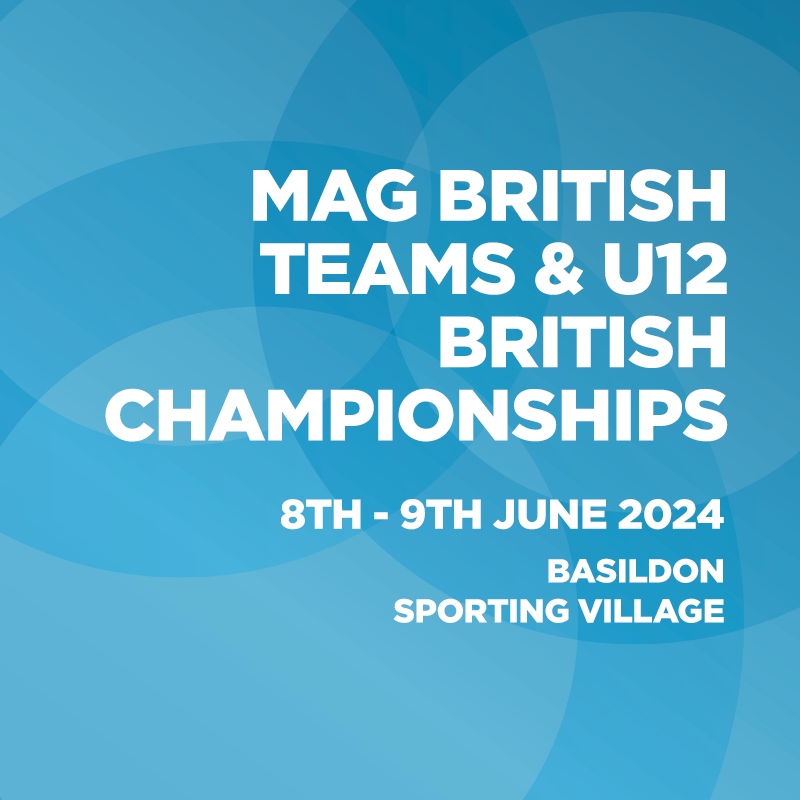 MAG British Teams & U12 British Championships